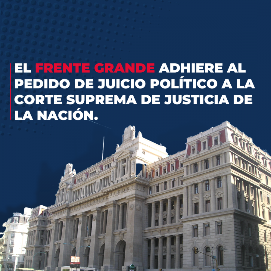 El Frente Grande adhiere al pedido de juicio político a la Corte Suprema de Justicia de la Nación